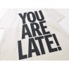 You Are Late T-Shirt